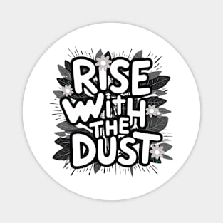 Rise with the Dust Magnet